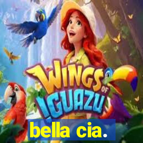 bella cia.